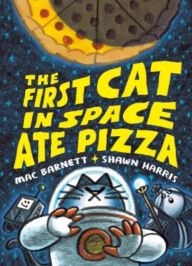 The First Cat in Space Ate Pizza (The First Cat in Space, 1) Hardcover  May 10, 2022